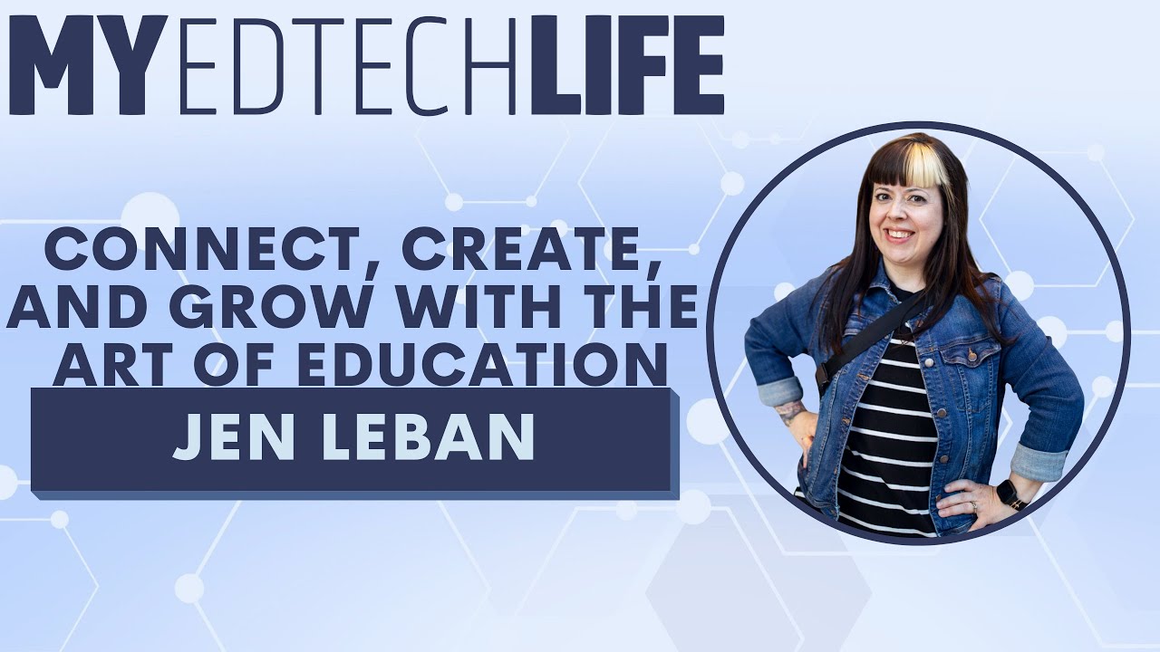 Ep. 301: Connect, Create, and Grow with The Art of Education with Jen Leban