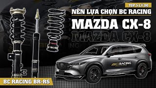 Những lí do nên lựa chọn BC Racing dành cho Mazda CX-8. Nên hay không nên ? Coilover có cứng không ?