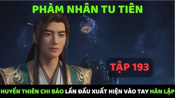 Phàm Nhân Tu Tiên Tập 193 Huyền Thiên Chi Bảo Lần Đầu Xuất Hiện