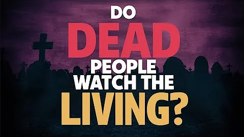 Do Dead People Watch the Living? What the Bible Really Says! | Biblical Wisdom Explained