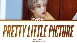 [ORDER #13] Mark Tuan Pretty Little Picture Lyrics (Color Coded Lyrics)