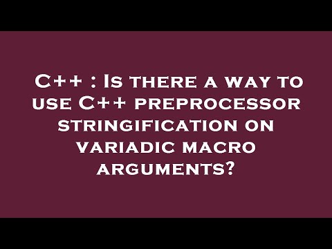 C++ : Is there a way to use C++ preprocessor stringification on variadic macro arguments?