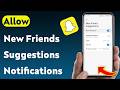 How To Allow New Friends Suggestions Notifications On Snapchat (Updated)