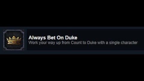 How to get the always bet on duke achievement for ck2 in less than 3 minutes!