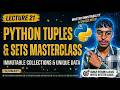Python Tuples & Sets Masterclass | Lecture 21 | Immutable Collections & Unique Data 🐍