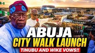 Tinubu & Wike Launch Abuja City Walk | A New Era for the FCT