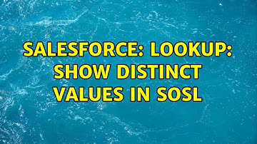 Salesforce: Lookup: Show distinct values in SOSL (2 Solutions!!)