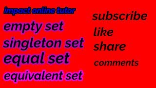 Types of set: empty set, singleton set,equal set, equivalent set