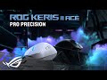 Rog keris ii ace  pro precision  rog