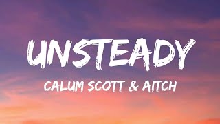 Calum Scott - Unsteady (ft. Aitch)(Lyrics)
