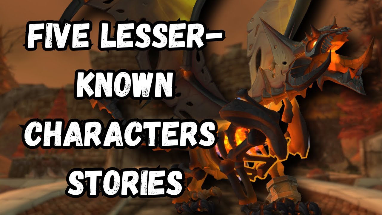 Lore of Lesser Known Characters in WoW