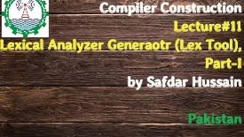 Compiler Construction (Lecture#11) | Lexical Analyzer Generator | Lexer | Lexical Analyzer