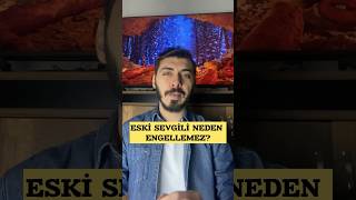 - Eski̇ Sevgi̇li̇ Neden Engellemez?