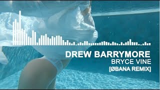 Drew Barrymore - Bryce Vine EDM REMIX (Tropical Future Bass | ØBANA )
