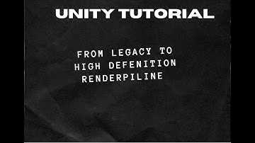 Unity Series - From Legacy to Unity HDRP (High Definition Render Pipeline)