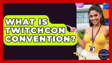What Is TwitchCon Convention? - Conventions Network
