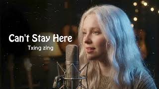 Txing Zing - Cant Stay Here Official English Song 2026 Soft Rock