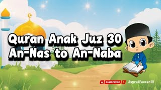 Quran Anak Juz 30 An-Nas Sampai An-Naba, Mudah di Hafal || Juz Amma Metode Ummi Full Lengkap