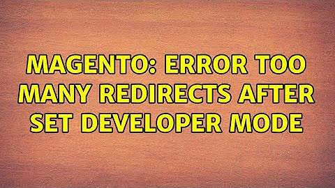 Magento: Error too many redirects after set developer mode (2 Solutions!!)