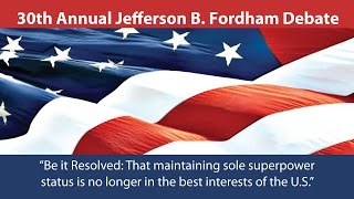 30th Annual Jefferson B. Fordham Debate - Maintaining Sole Superpower Status