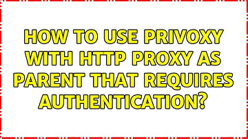 How to use privoxy with http proxy as parent that requires authentication?