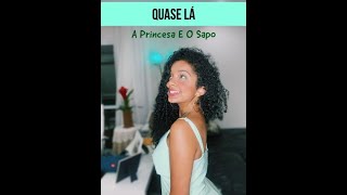 Quase Lá - A Princesa E O Sapo - Disney Laura Castro - Cover