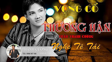 Tân Cổ Xưa Thương Hận - Trần Thanh Cường | Nghe Tê Tái ( Lâm Duy Cường )