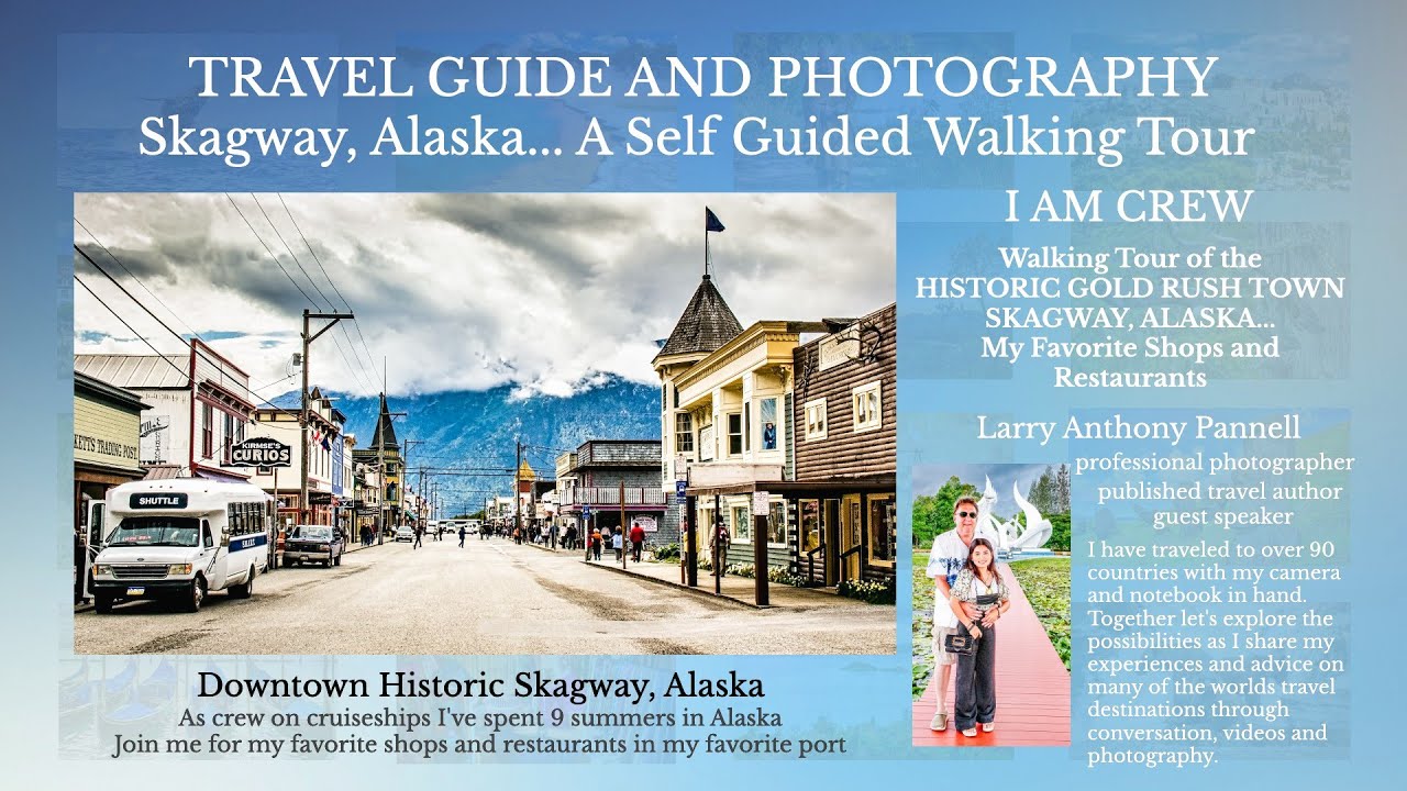 Skagway, Alaska Historic Gold Rush Town Self Guided Walking Tour