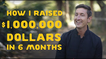 How I Raised $1 Million Dollars in 6 Months