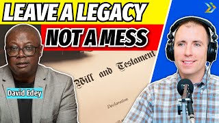 Leave a Legacy, Not a Mess - Estate Planning Guide (2025) with David Edey