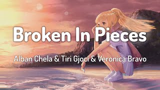 Alban Chela & Tiri Gjoci & Veronica Bravo - Broken In Pieces (Lyrics)
