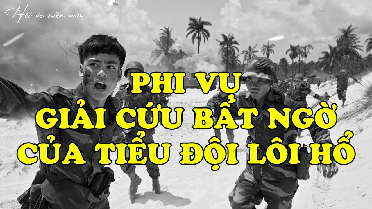 Phi Vụ Giải Cứu Bất Ngờ Của Lôi Hỗ | Hồi Ký Miền Nam