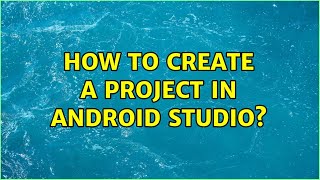 How to create a project in Android Studio?