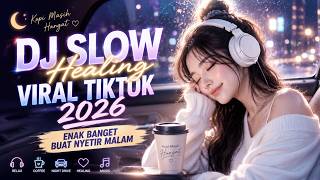 🌙 ENAK BANGET BUAT NYETIR MALAM Vol.11 🎧 Kopi Masih Hangat | DJ Slow Healing Viral TikTok 2026