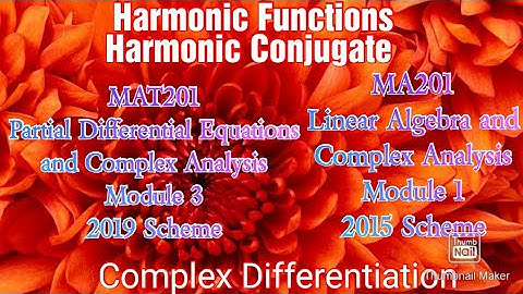 Harmonic functions, harmonic conjugate/KTU S3 Maths/MAT201/ PDECA/Module 3/Complex Differentiation
