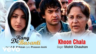 Song name - khoon chala album rang de basanti singer mohit chauhan
lyrics prasoon joshi music composer a.r. rahman director rakeysh
omprakash mehra...