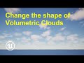 How to change the shape of volumetric clouds in Unreal Engine 5