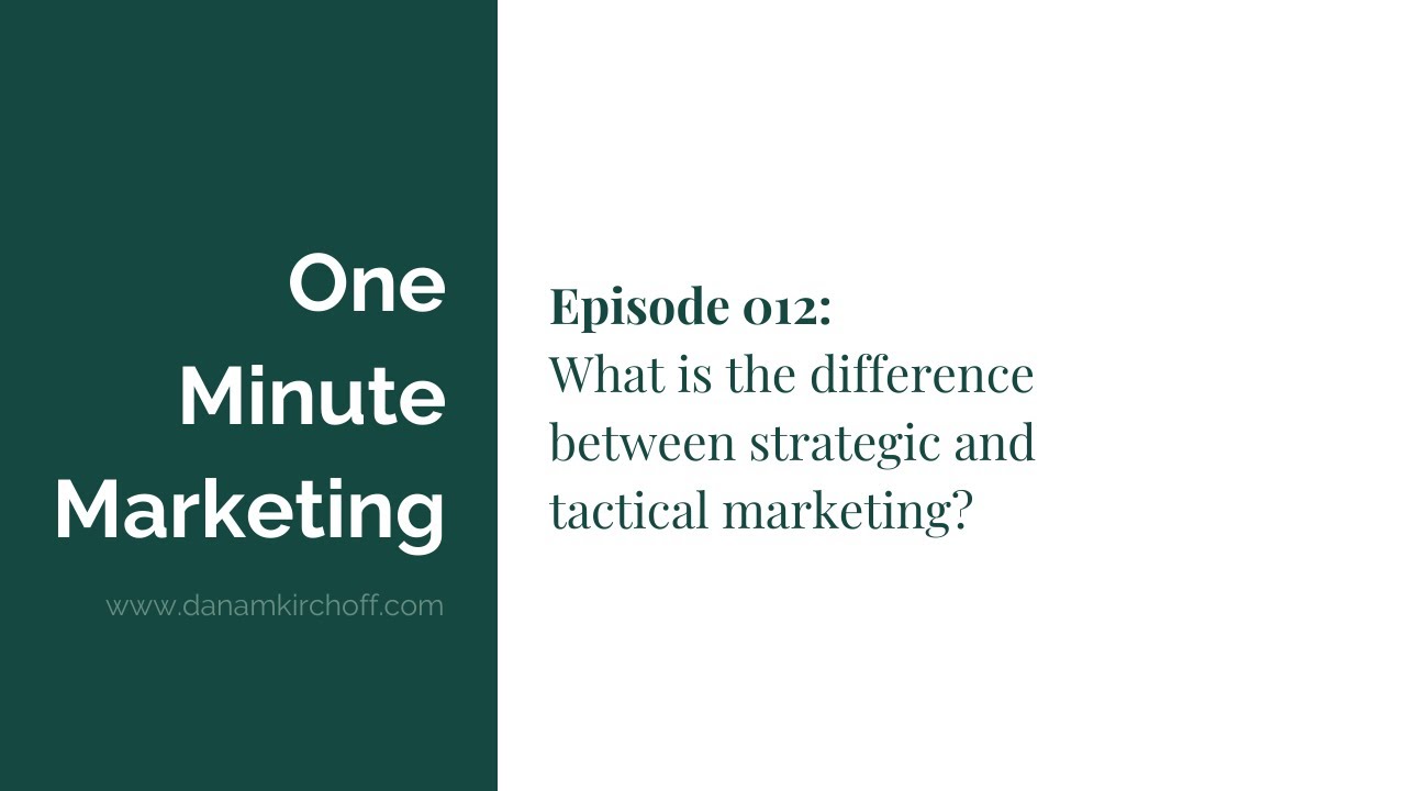 Ep 12: What is the difference between strategic and tactical marketing?