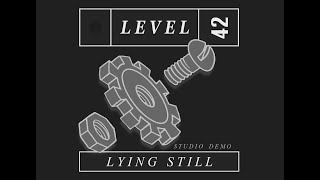 Level 42  Lying Still studio Demo