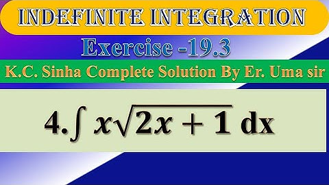 int x sqrt(2x + 1) dx |Ex. 19.3||Ques. no.04 |K.C SINHA|