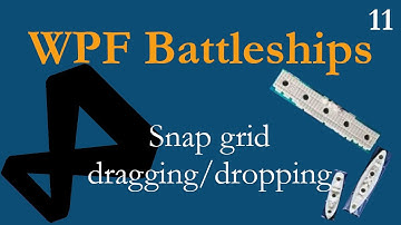 C# WPF Battleships Tutorial: 11 - Snap grid drag/drop