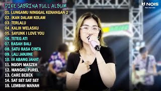 DIKE SABRINA "LUNGAMU NINGGAL KENANANGAN 2" FULL ALBUM TERBARU 2023