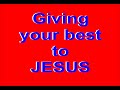 Giving Your Best To Jesus