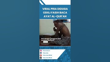Video Viral Pria Diduga ODGJ Mengaji, Miliki Gangguan Mental tapi Fasih Baca Ayat Al-Qur