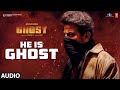 Ghost | He is Ghost Audio Song | Dr.Shivarajkumar,Anupam Kher,Jayaram | Prashant Narayanan | Srini