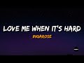 Inga Rose Love Me When It S Hard Lyrics mp3