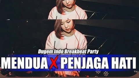 BREAKBEAT MENDUA (ASTRID) X PENJAGA HATI (ARI LASSO) TERBARU