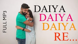 DAIYA DAIYA DAIYA RE (FULL MP3 SONG)