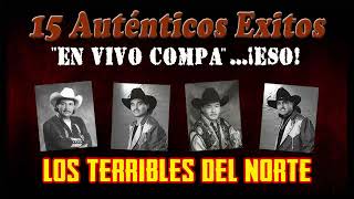 Los Terribles Del Norte - 15 Autenticos Exitos Corridos Pesados