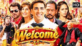 Welcome (2007) Full Movie | Akshay Kumar, Nana Patekar, Anil Kapoor, Paresh Rawal